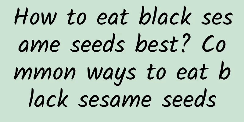 How to eat black sesame seeds best? Common ways to eat black sesame seeds