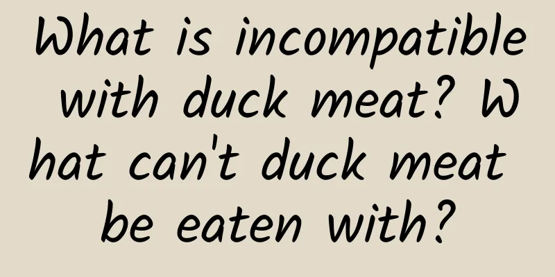 What is incompatible with duck meat? What can't duck meat be eaten with?