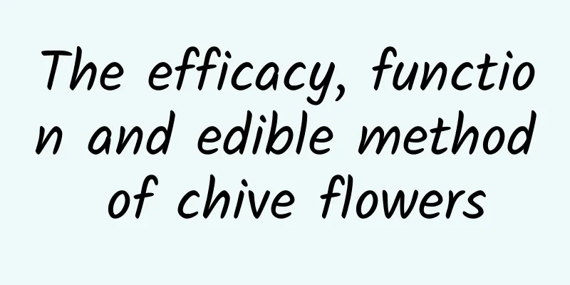 The efficacy, function and edible method of chive flowers