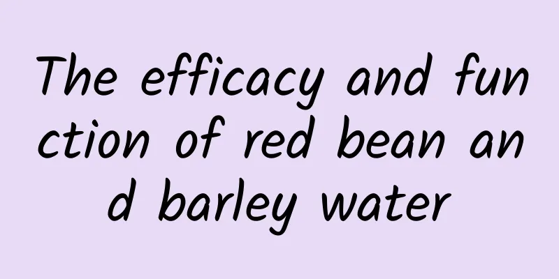 The efficacy and function of red bean and barley water