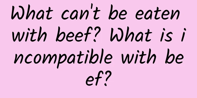 What can't be eaten with beef? What is incompatible with beef?