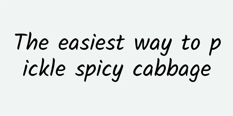 The easiest way to pickle spicy cabbage