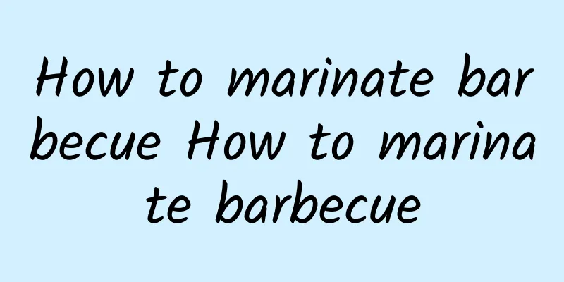 How to marinate barbecue How to marinate barbecue