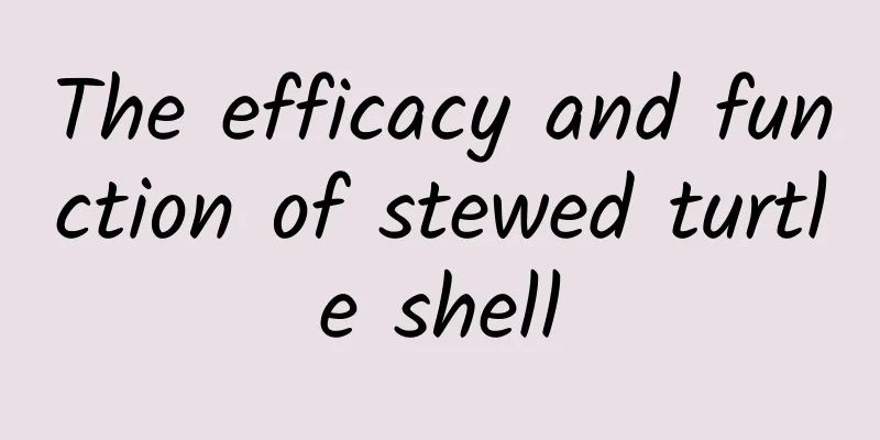 The efficacy and function of stewed turtle shell