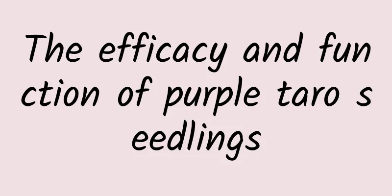 The efficacy and function of purple taro seedlings