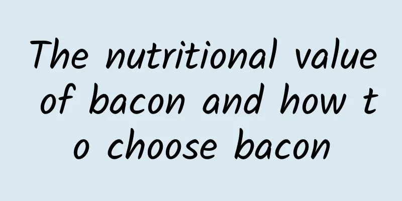 The nutritional value of bacon and how to choose bacon