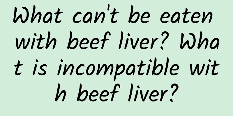 What can't be eaten with beef liver? What is incompatible with beef liver?