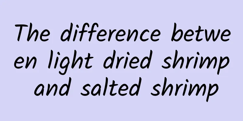 The difference between light dried shrimp and salted shrimp