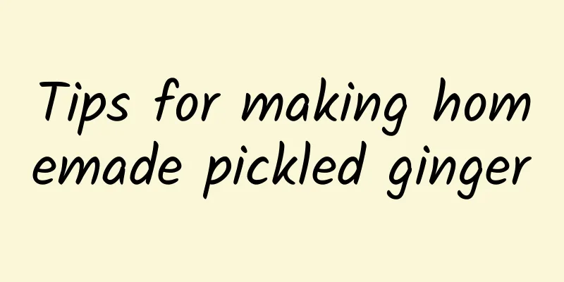 Tips for making homemade pickled ginger