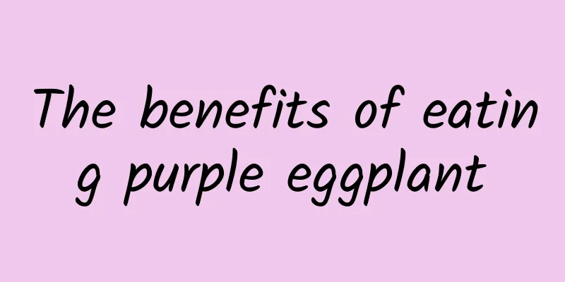 The benefits of eating purple eggplant