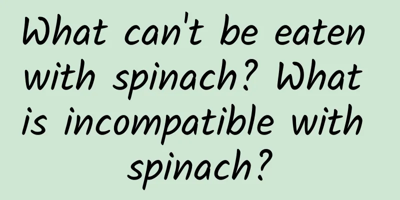 What can't be eaten with spinach? What is incompatible with spinach?