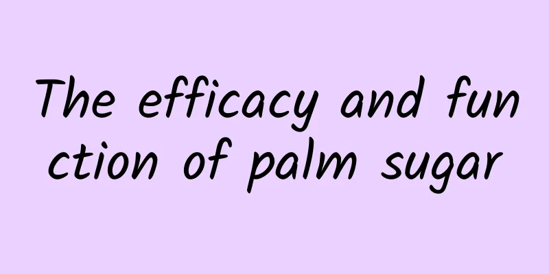 The efficacy and function of palm sugar