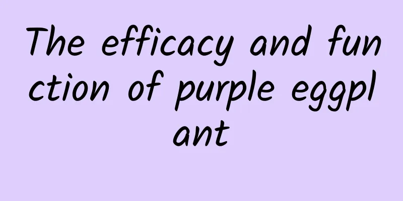 The efficacy and function of purple eggplant