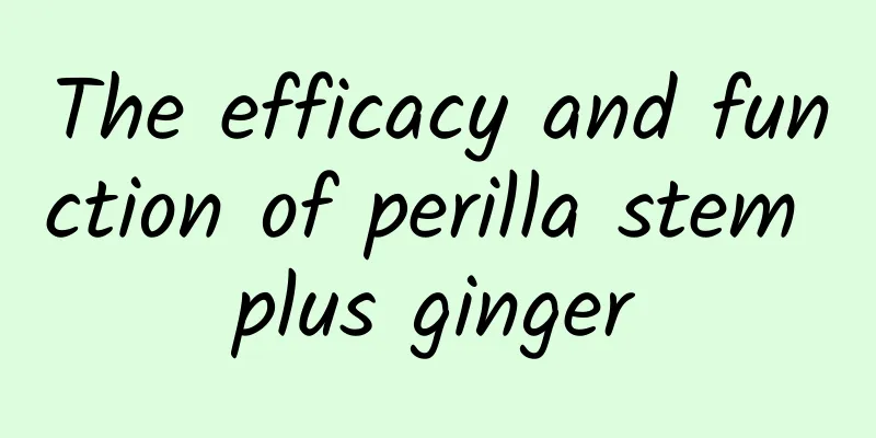 The efficacy and function of perilla stem plus ginger