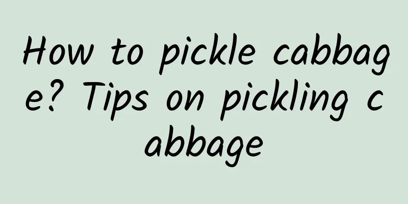 How to pickle cabbage? Tips on pickling cabbage