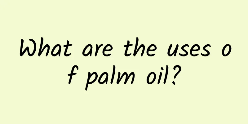 What are the uses of palm oil?