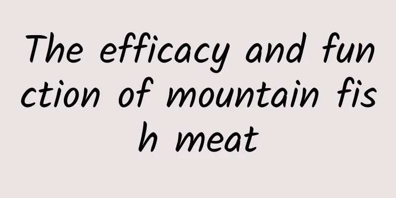 The efficacy and function of mountain fish meat