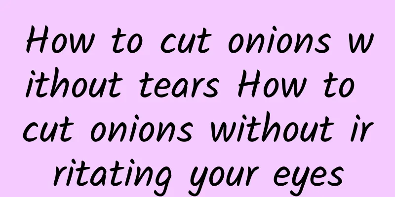 How to cut onions without tears How to cut onions without irritating your eyes