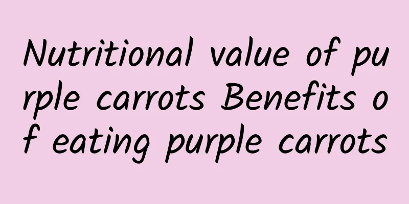 Nutritional value of purple carrots Benefits of eating purple carrots