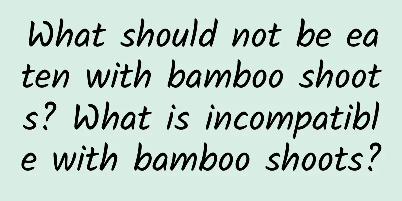 What should not be eaten with bamboo shoots? What is incompatible with bamboo shoots?