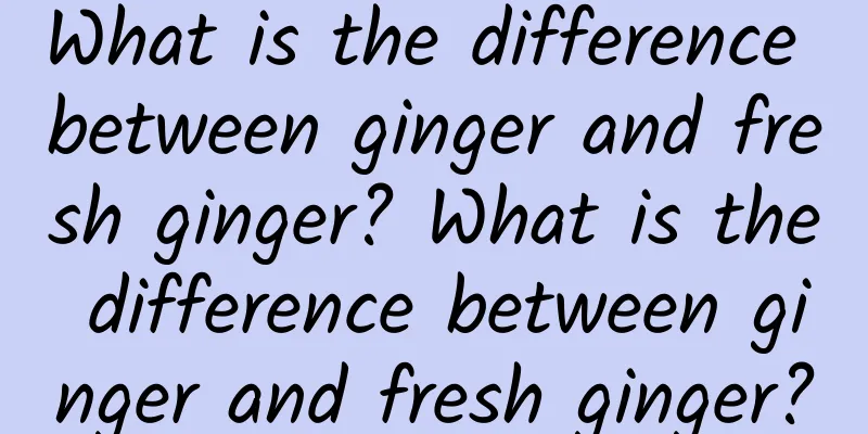 What is the difference between ginger and fresh ginger? What is the difference between ginger and fresh ginger?