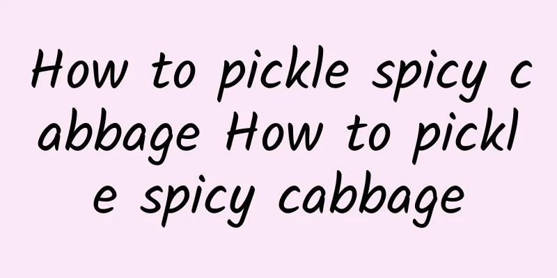 How to pickle spicy cabbage How to pickle spicy cabbage