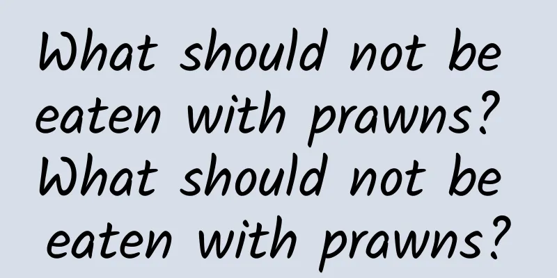 What should not be eaten with prawns? What should not be eaten with prawns?