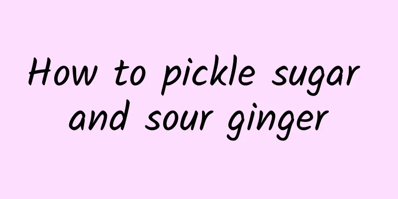 How to pickle sugar and sour ginger