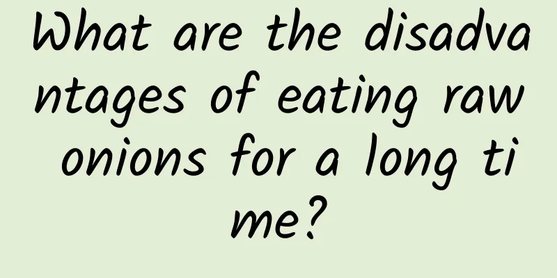 What are the disadvantages of eating raw onions for a long time?