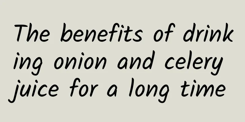 The benefits of drinking onion and celery juice for a long time