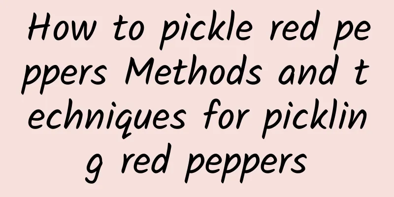 How to pickle red peppers Methods and techniques for pickling red peppers