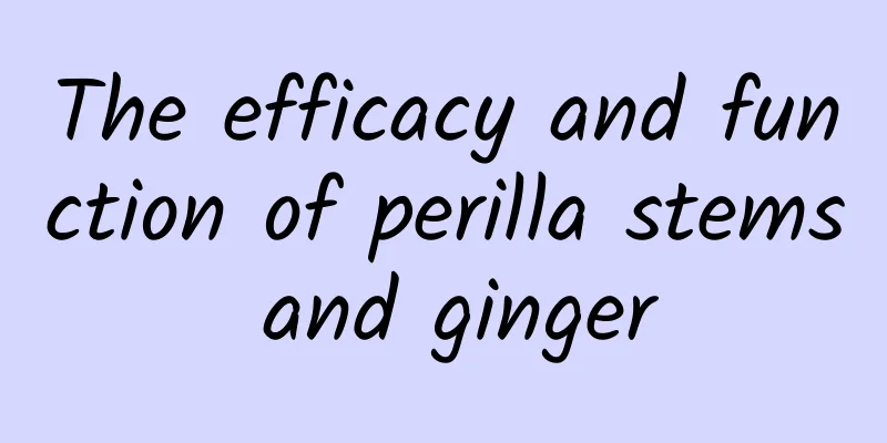 The efficacy and function of perilla stems and ginger