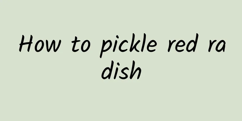 How to pickle red radish