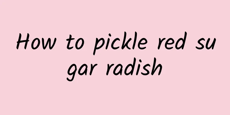 How to pickle red sugar radish