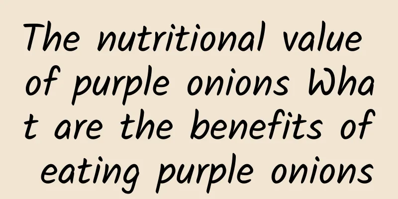 The nutritional value of purple onions What are the benefits of eating purple onions