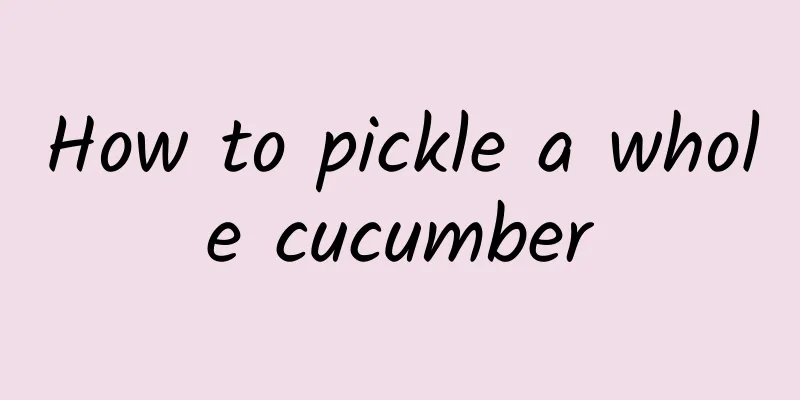 How to pickle a whole cucumber