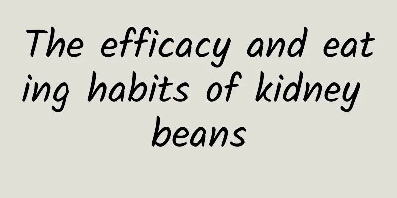 The efficacy and eating habits of kidney beans