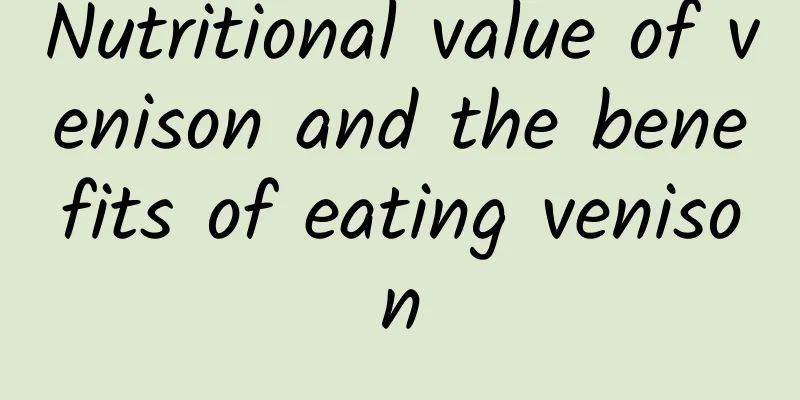 Nutritional value of venison and the benefits of eating venison