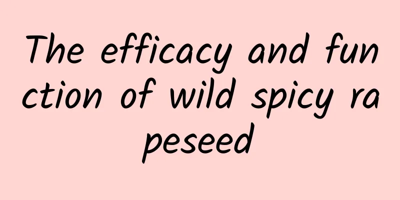 The efficacy and function of wild spicy rapeseed