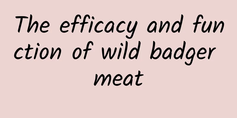 The efficacy and function of wild badger meat