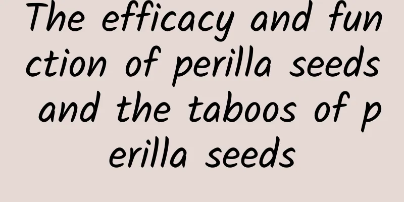 The efficacy and function of perilla seeds and the taboos of perilla seeds