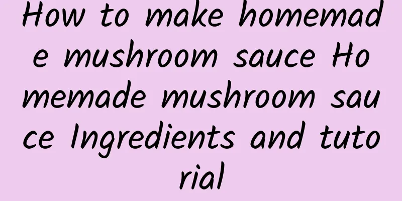 How to make homemade mushroom sauce Homemade mushroom sauce Ingredients and tutorial