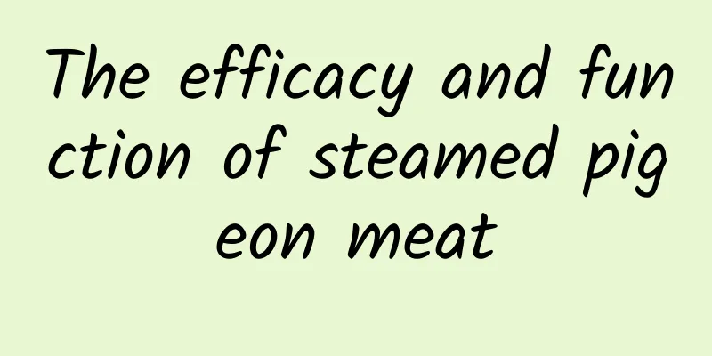 The efficacy and function of steamed pigeon meat