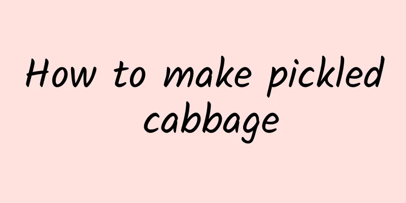 How to make pickled cabbage