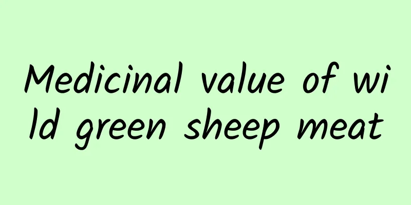 Medicinal value of wild green sheep meat