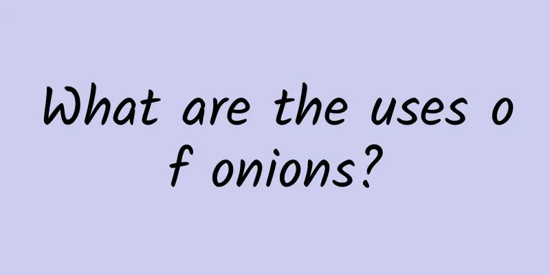 What are the uses of onions?