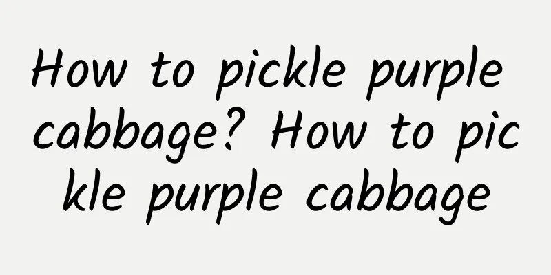 How to pickle purple cabbage? How to pickle purple cabbage