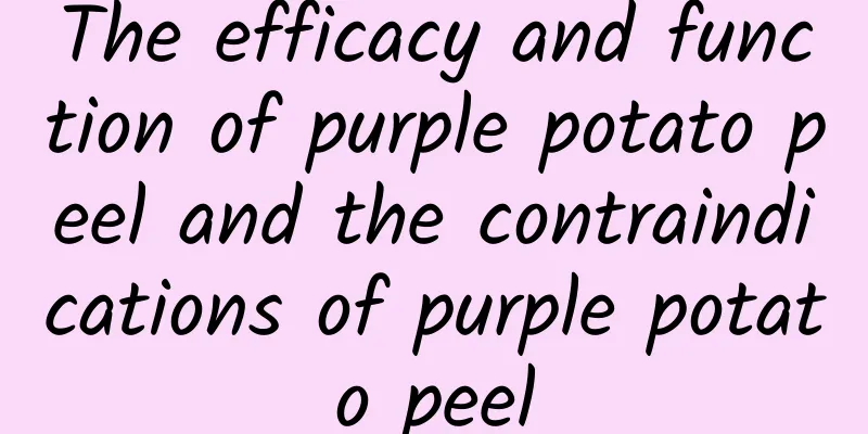 The efficacy and function of purple potato peel and the contraindications of purple potato peel