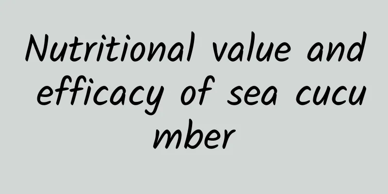 Nutritional value and efficacy of sea cucumber