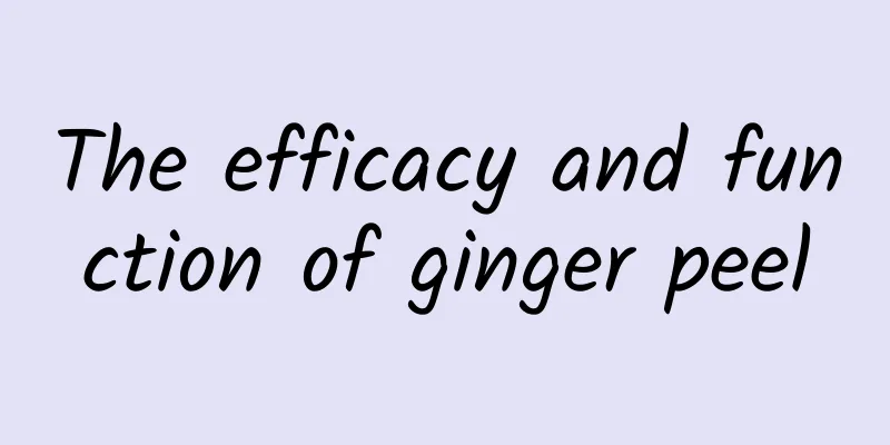 The efficacy and function of ginger peel